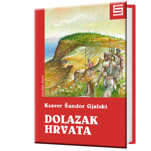Dolazak Hrvata - Ksaver Šandor Gjalski