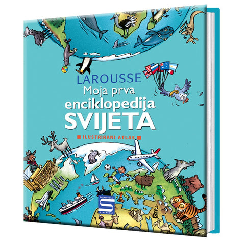 Larousse - Moja prva enciklopedija svijeta: ilustrirani atlas