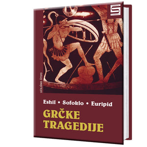Grčke tragedije - Eshil, Sofoklo, Euripid